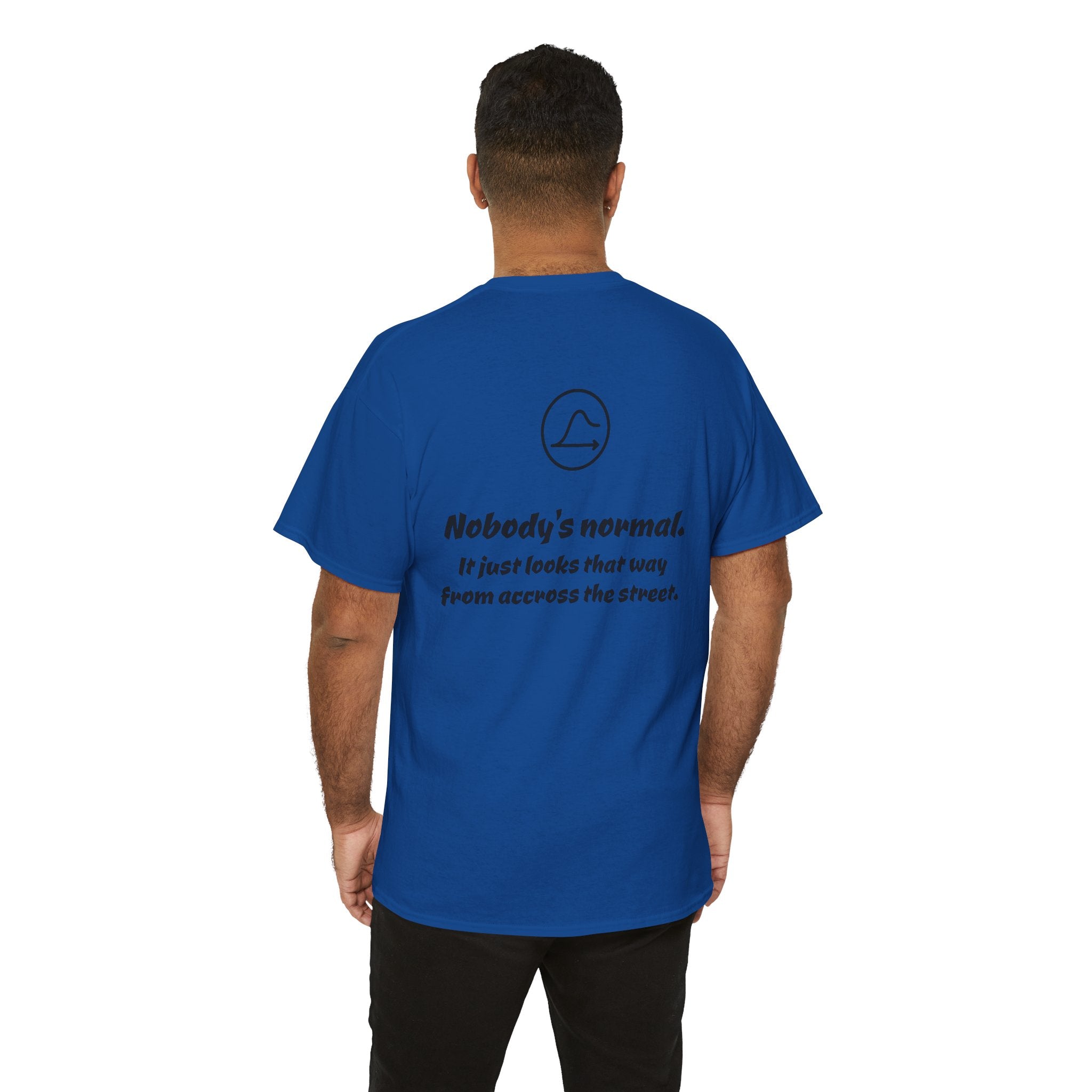 Nobody's Normal T-Shirt — Make a Statement Tee