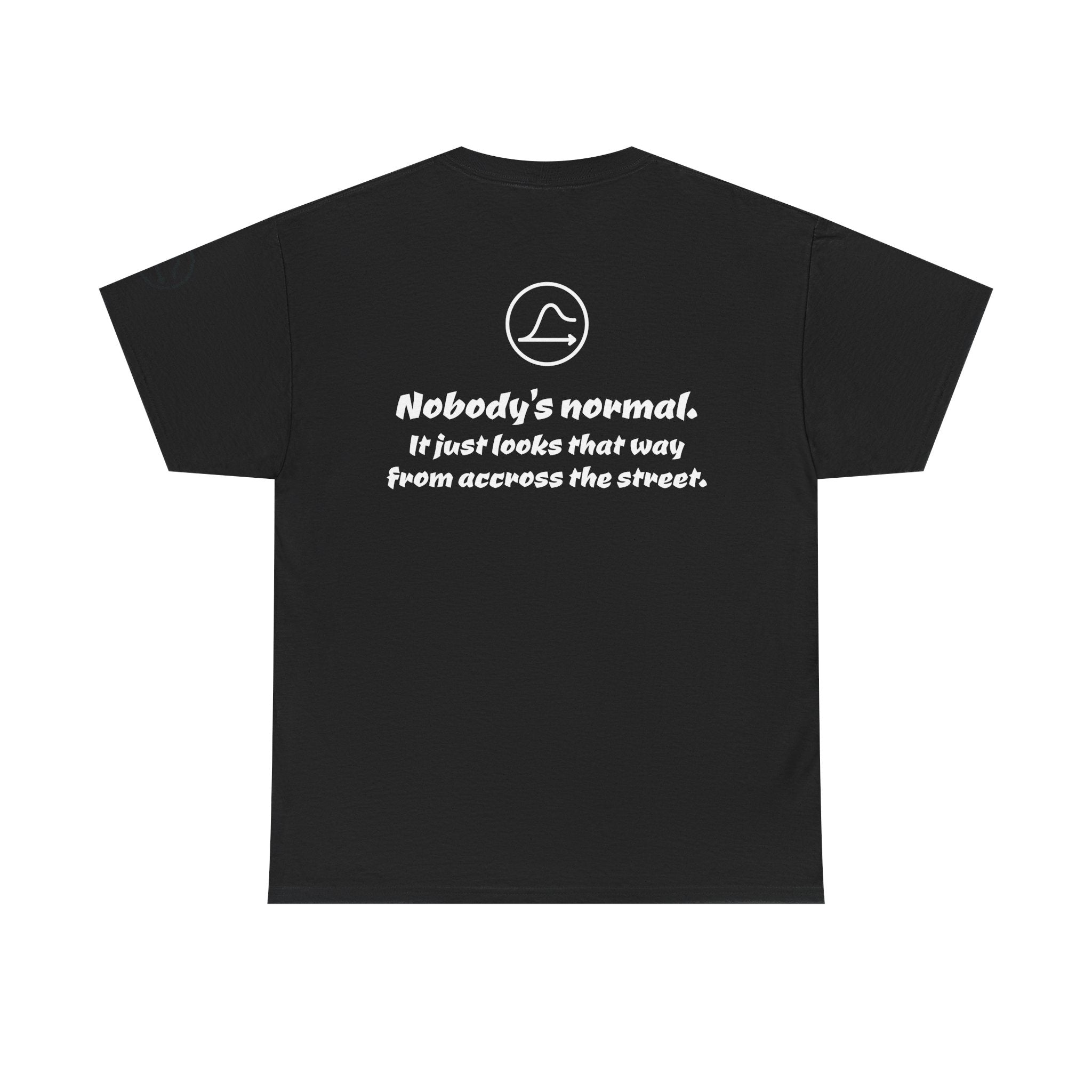 Nobody's Normal T-Shirt — Make a Statement Tee