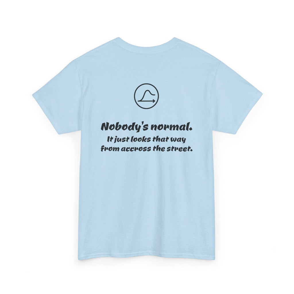 Nobody's Normal T-Shirt — Make a Statement Tee