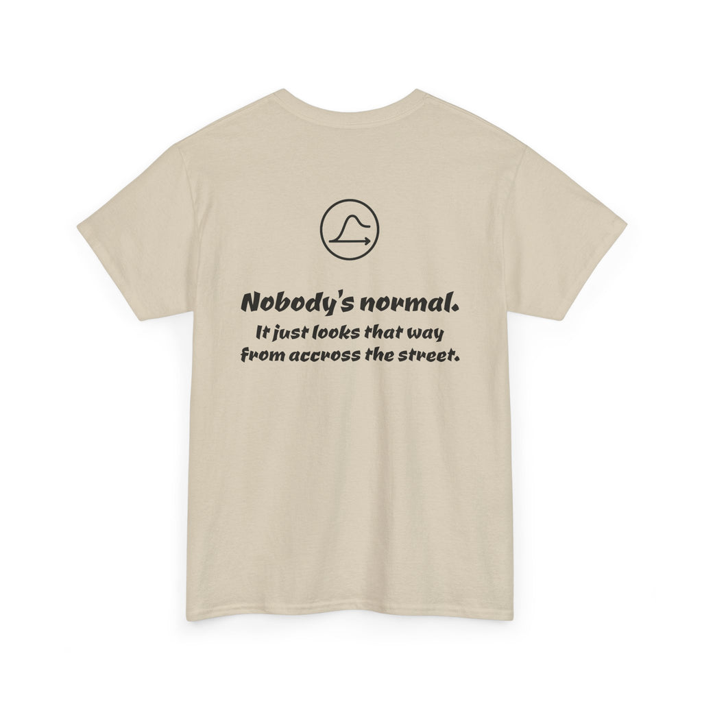 Nobody's Normal T-Shirt — Make a Statement Tee