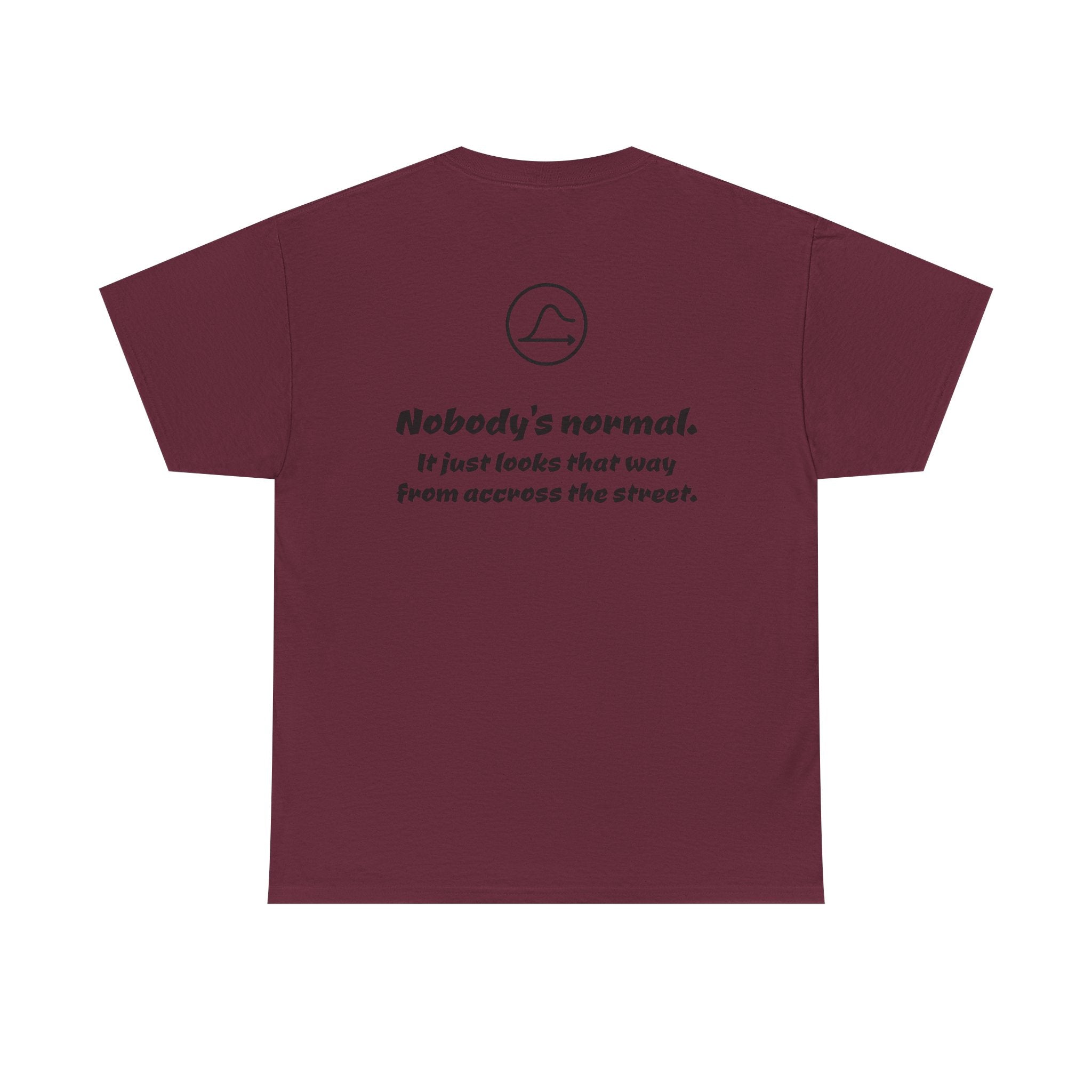 Nobody's Normal T-Shirt — Make a Statement Tee