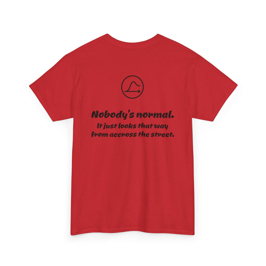 Nobody's Normal T-Shirt — Make a Statement Tee