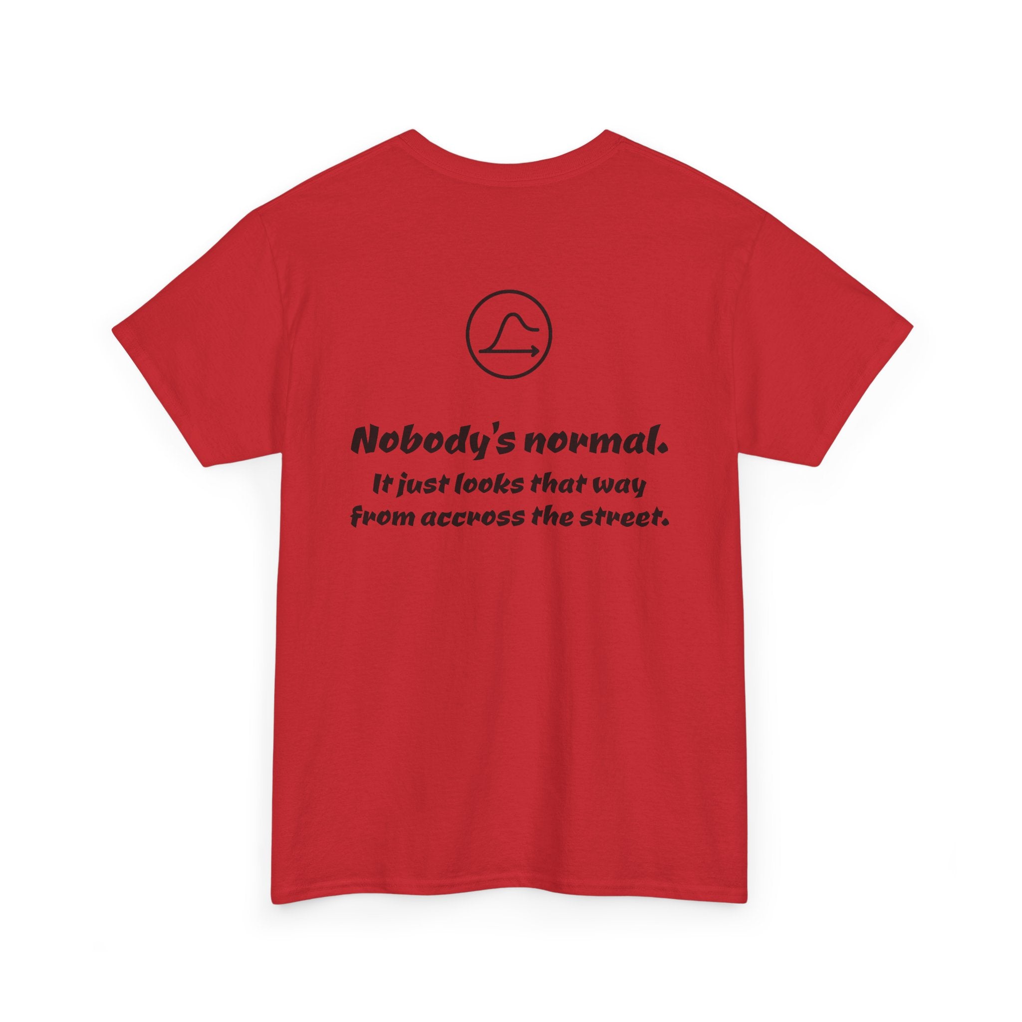 Nobody's Normal T-Shirt — Make a Statement Tee