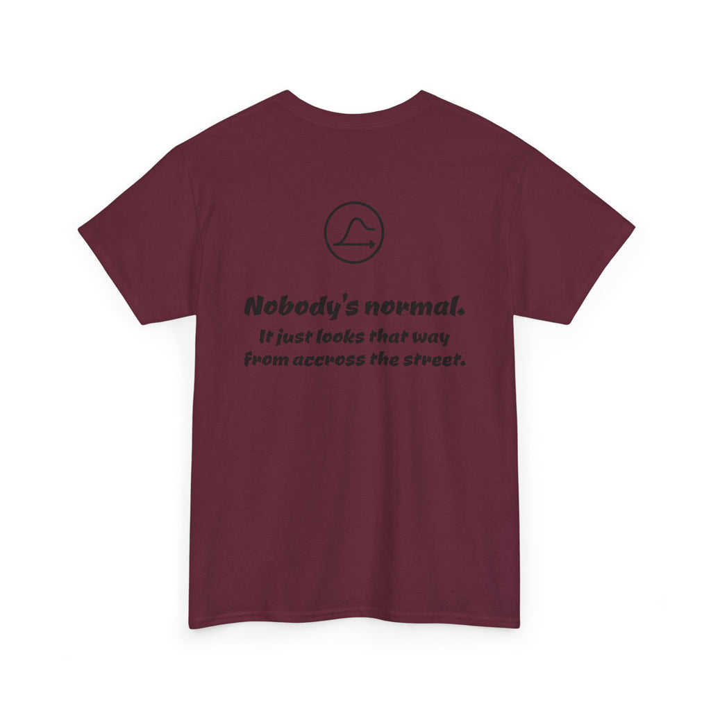 Nobody's Normal T-Shirt — Make a Statement Tee