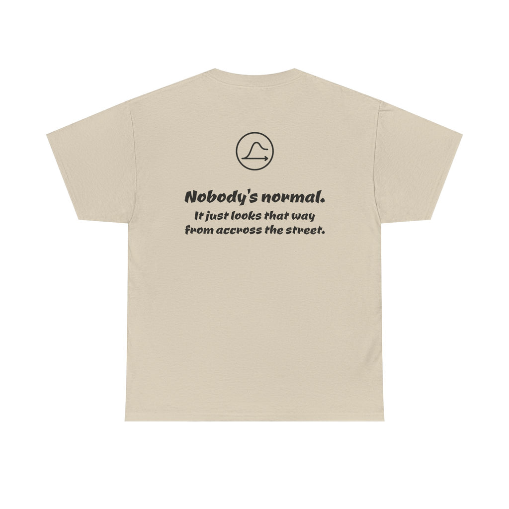 Nobody's Normal T-Shirt — Make a Statement Tee