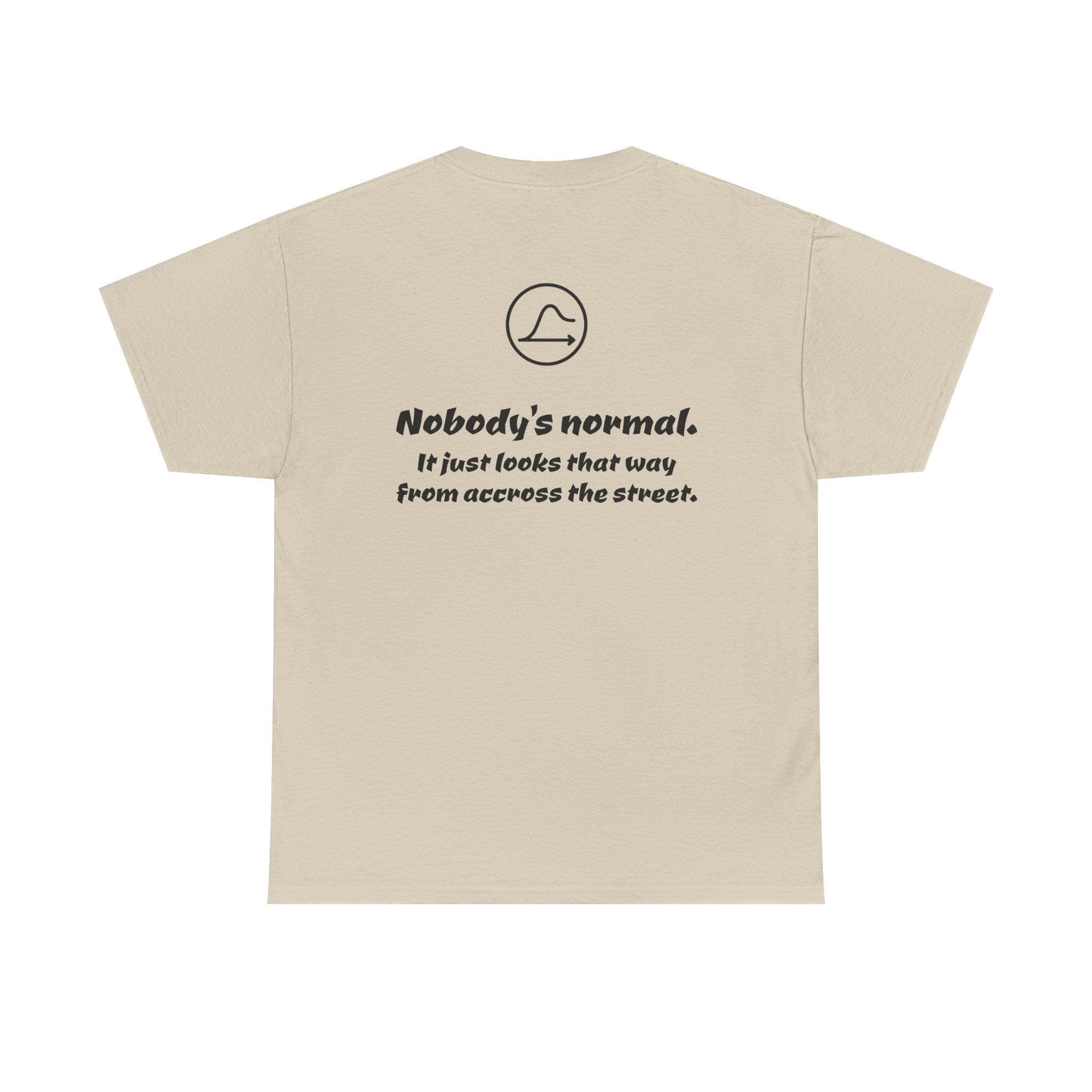 Nobody's Normal T-Shirt — Make a Statement Tee