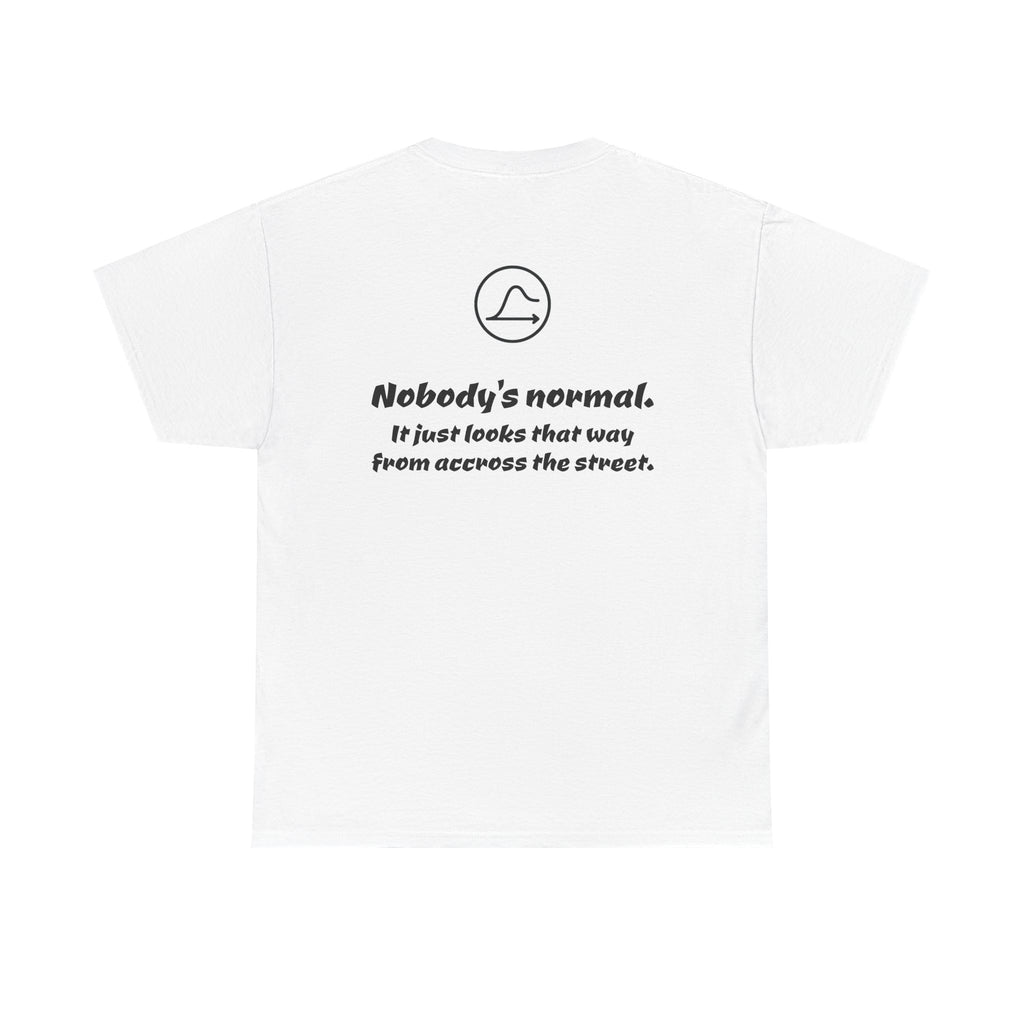 Nobody's Normal T-Shirt — Make a Statement Tee