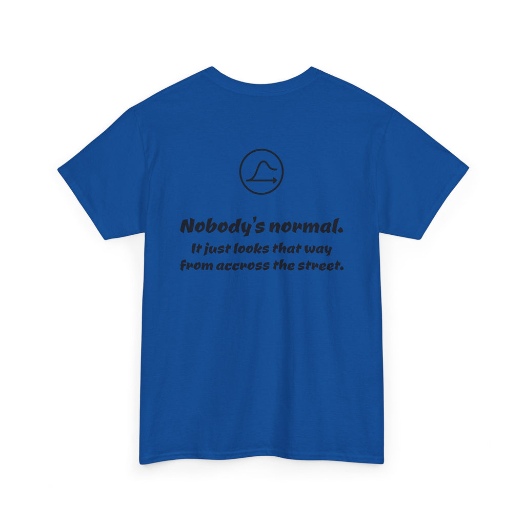 Nobody's Normal T-Shirt — Make a Statement Tee