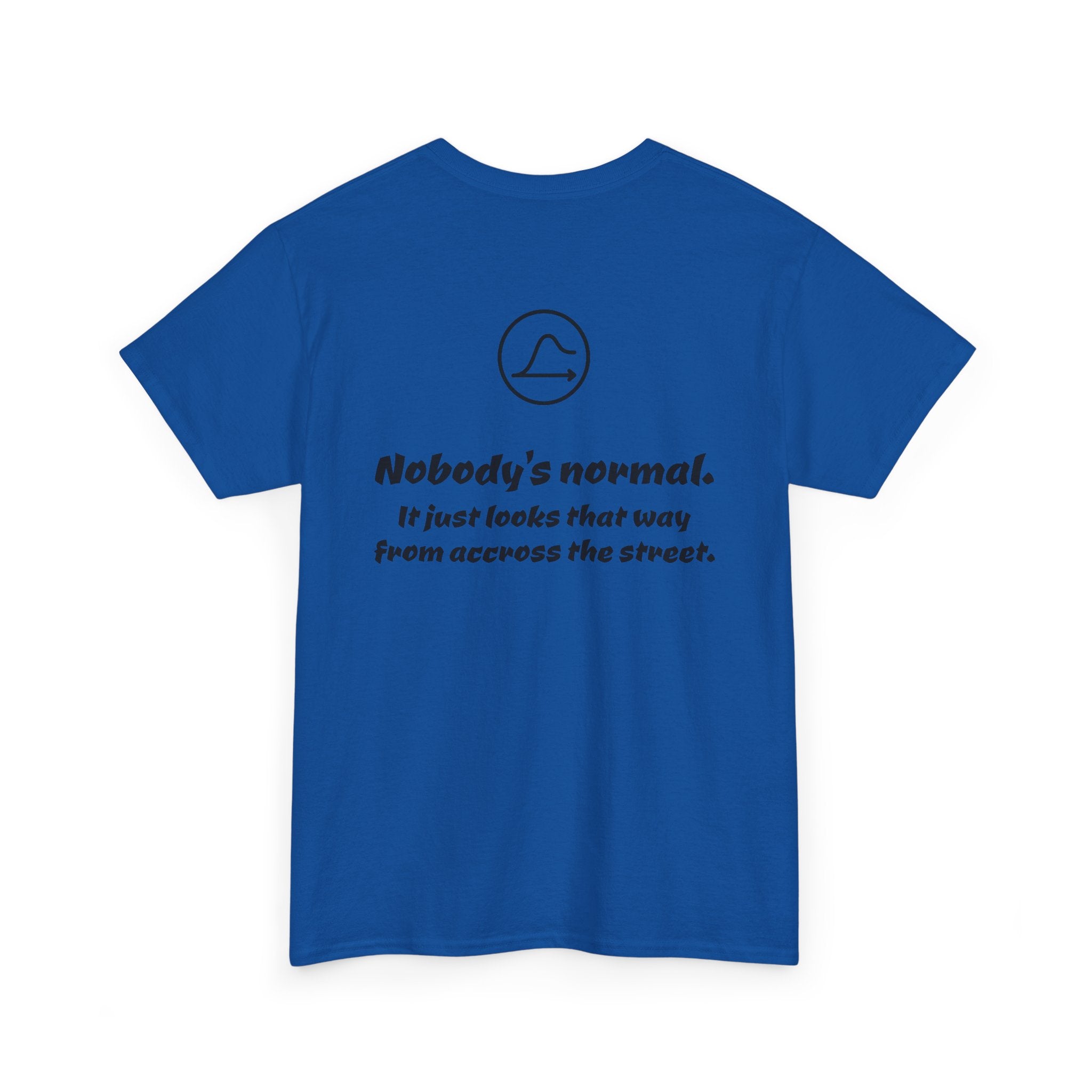 Nobody's Normal T-Shirt — Make a Statement Tee