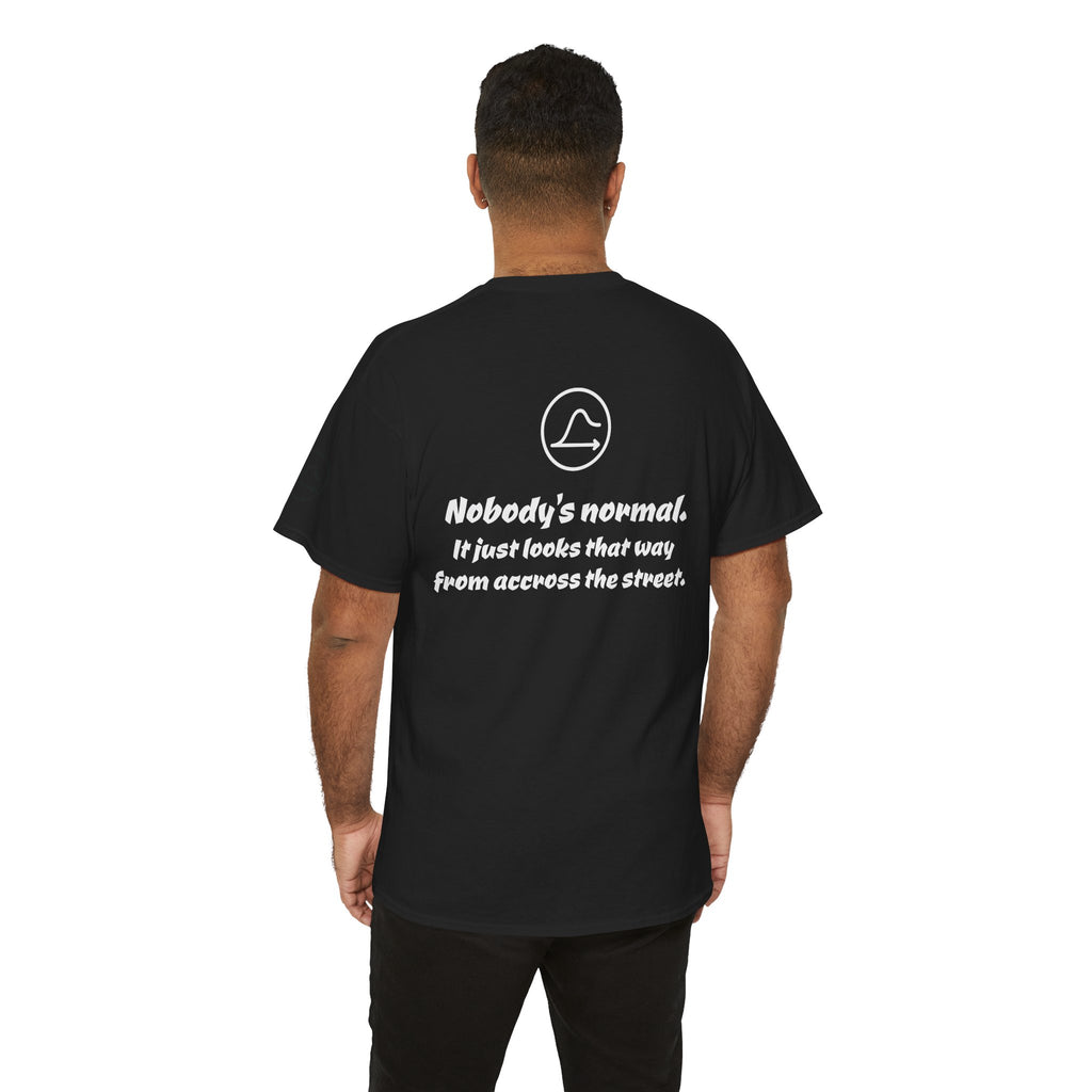 Nobody's Normal T-Shirt — Make a Statement Tee
