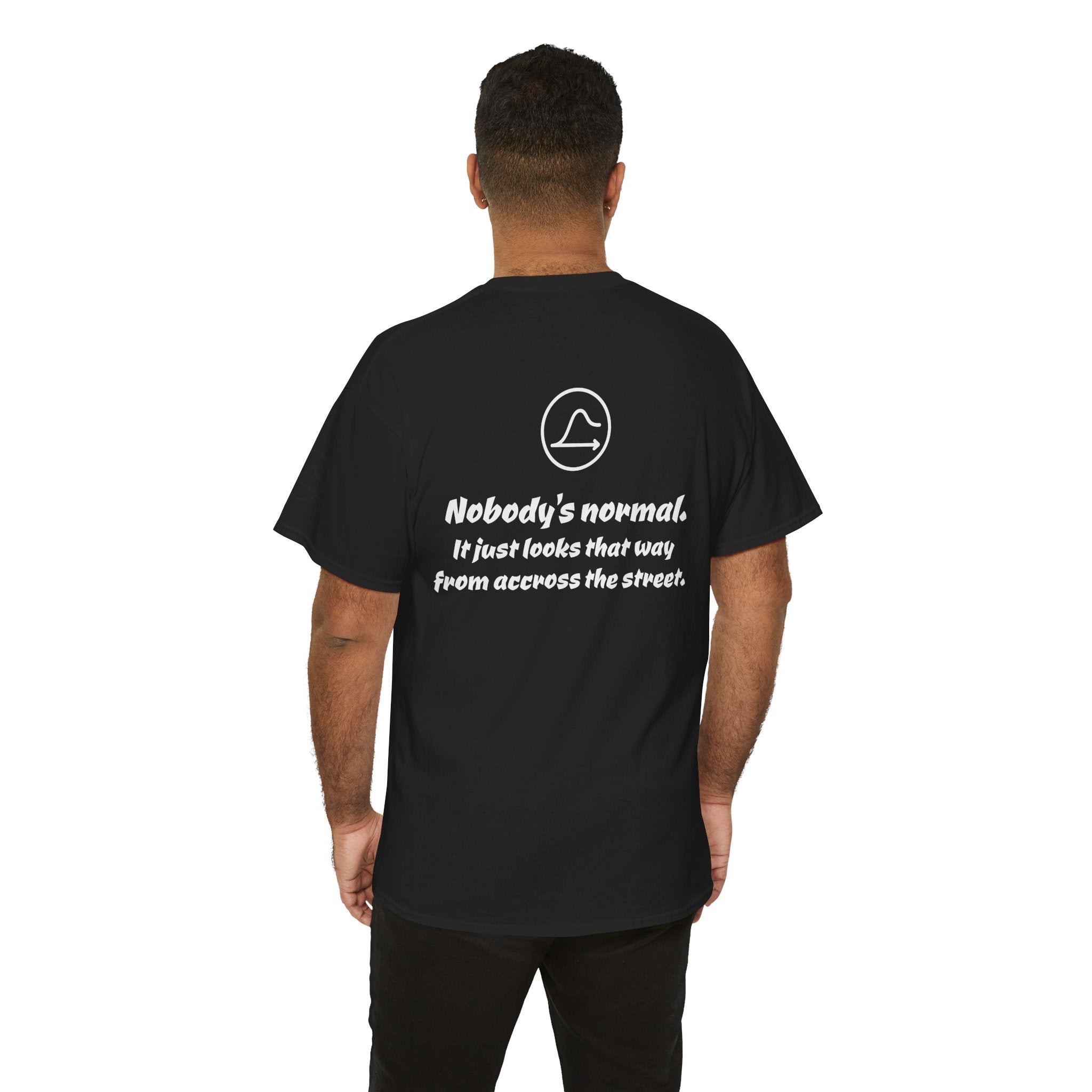 Nobody's Normal T-Shirt — Make a Statement Tee