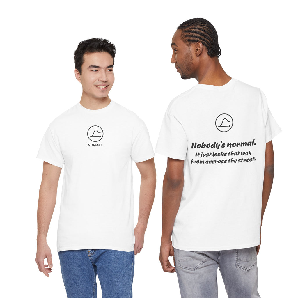 Nobody's Normal T-Shirt — Make a Statement Tee