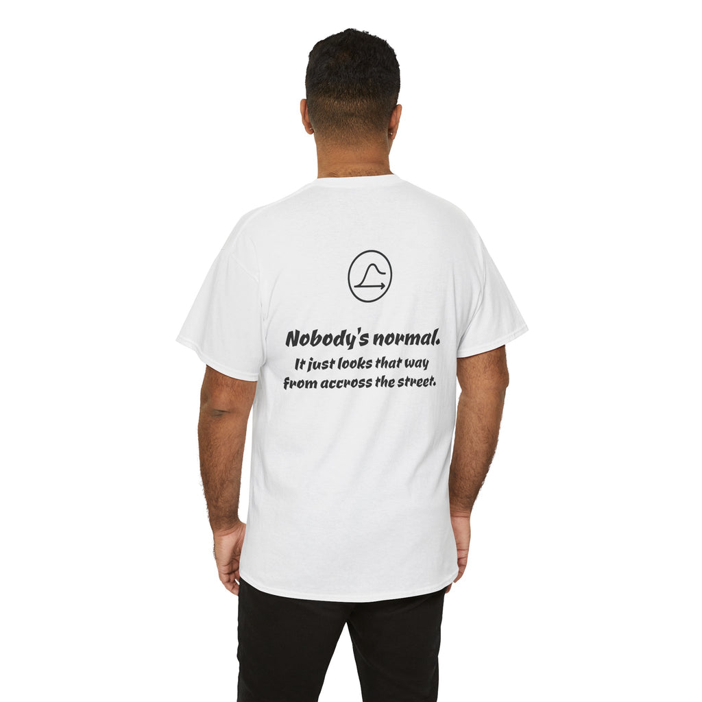 Nobody's Normal T-Shirt — Make a Statement Tee