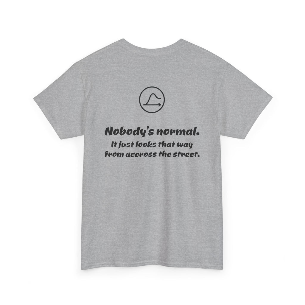 Nobody's Normal T-Shirt — Make a Statement Tee