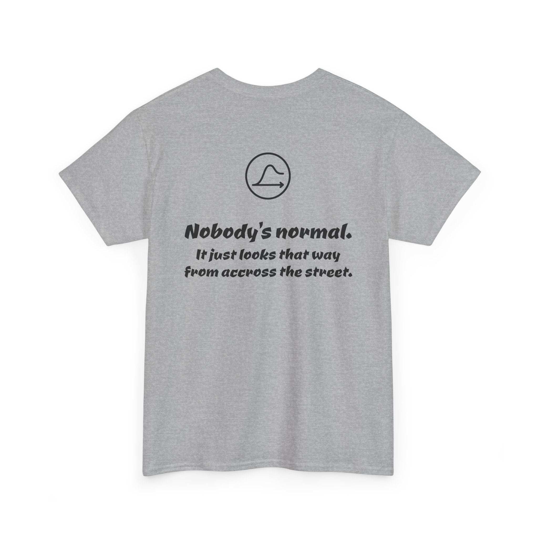 Nobody's Normal T-Shirt — Make a Statement Tee