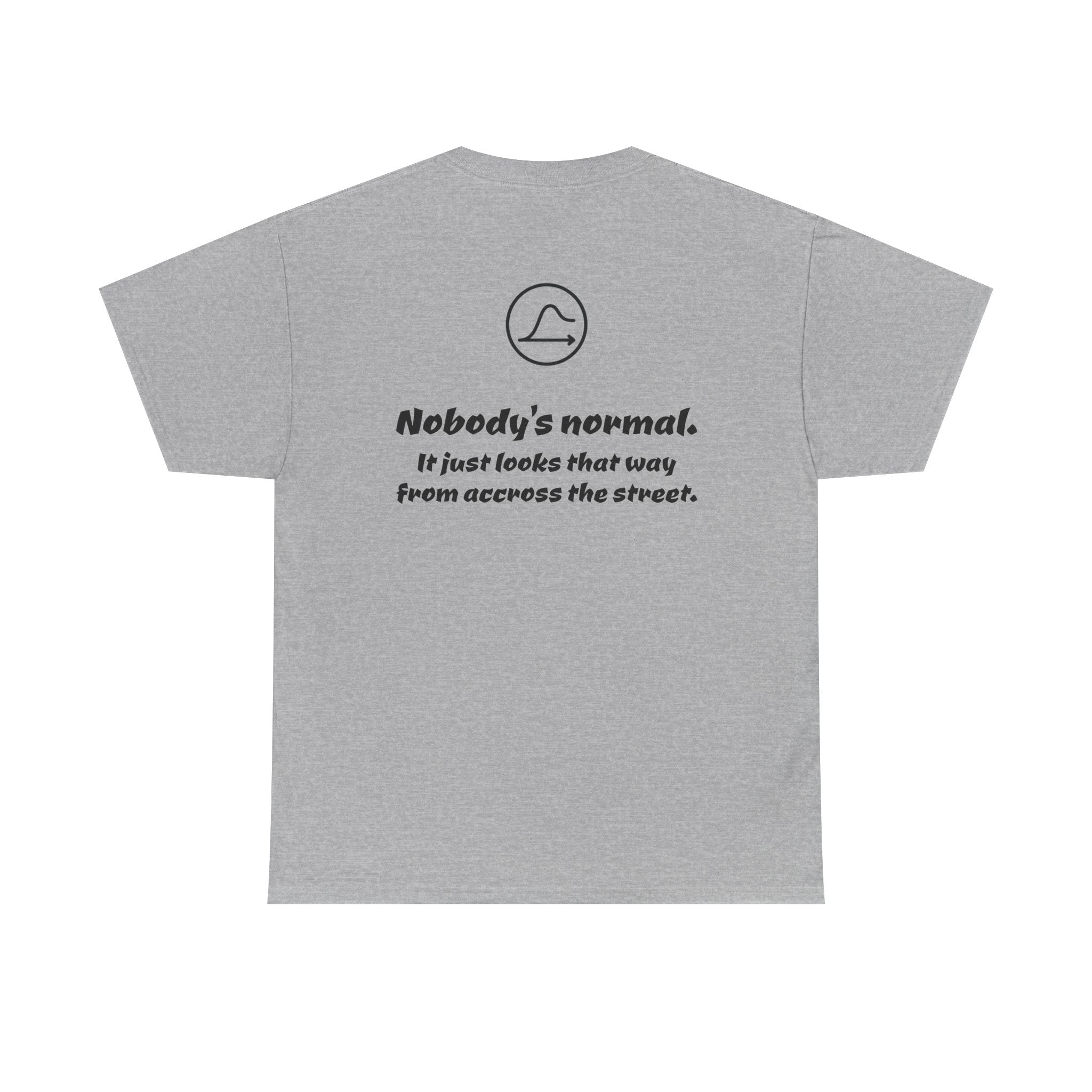 Nobody's Normal T-Shirt — Make a Statement Tee