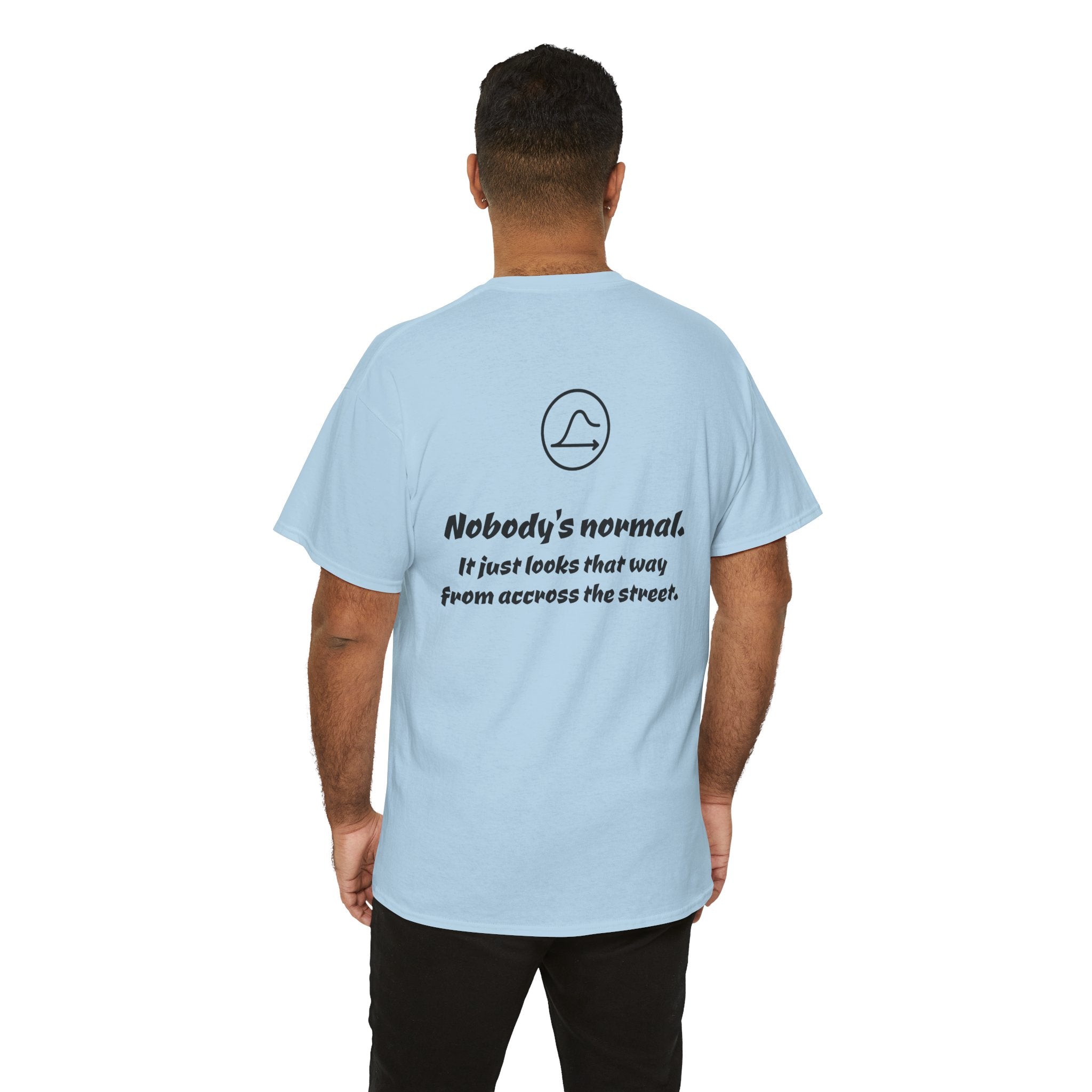 Nobody's Normal T-Shirt — Make a Statement Tee
