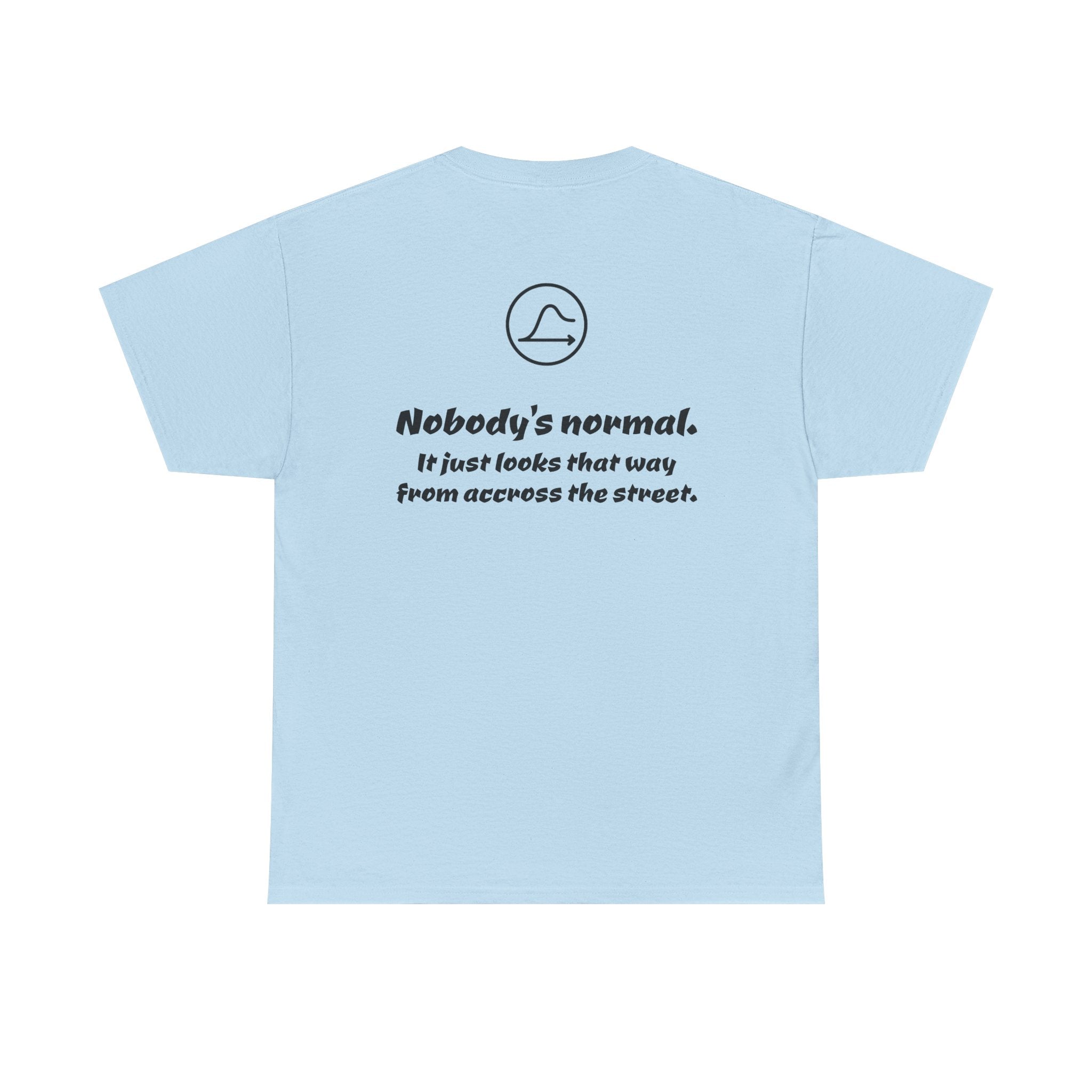 Nobody's Normal T-Shirt — Make a Statement Tee