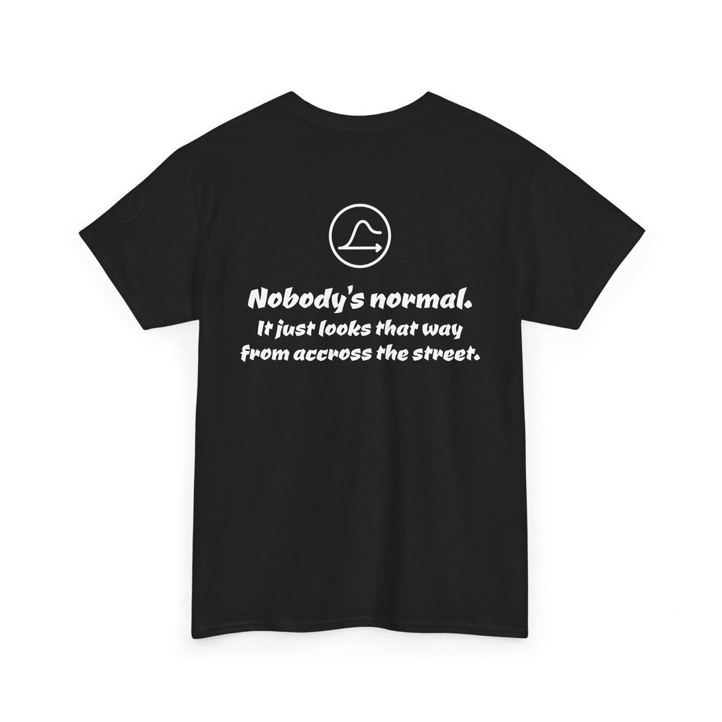 Nobody's Normal T-Shirt — Make a Statement Tee