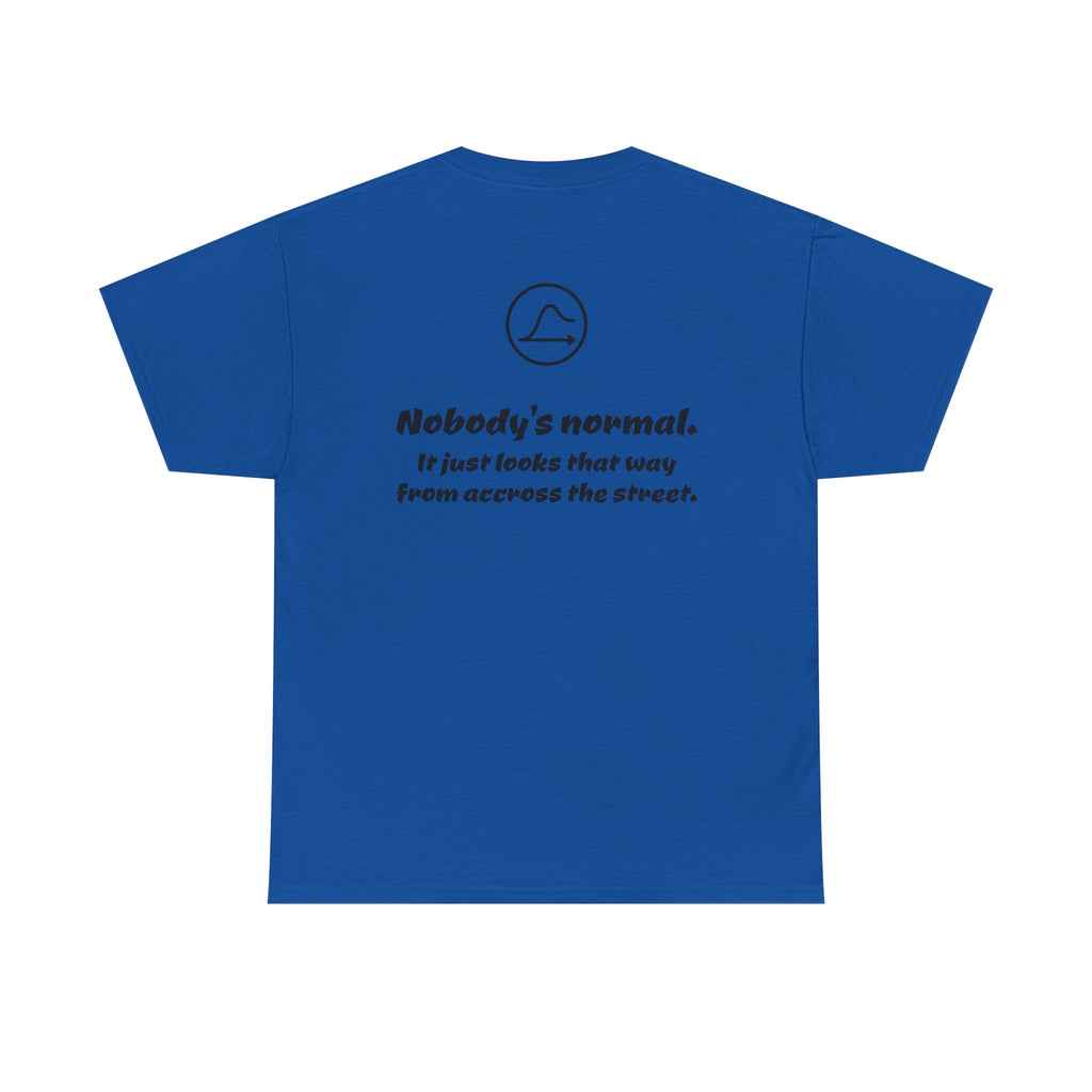 Nobody's Normal T-Shirt — Make a Statement Tee