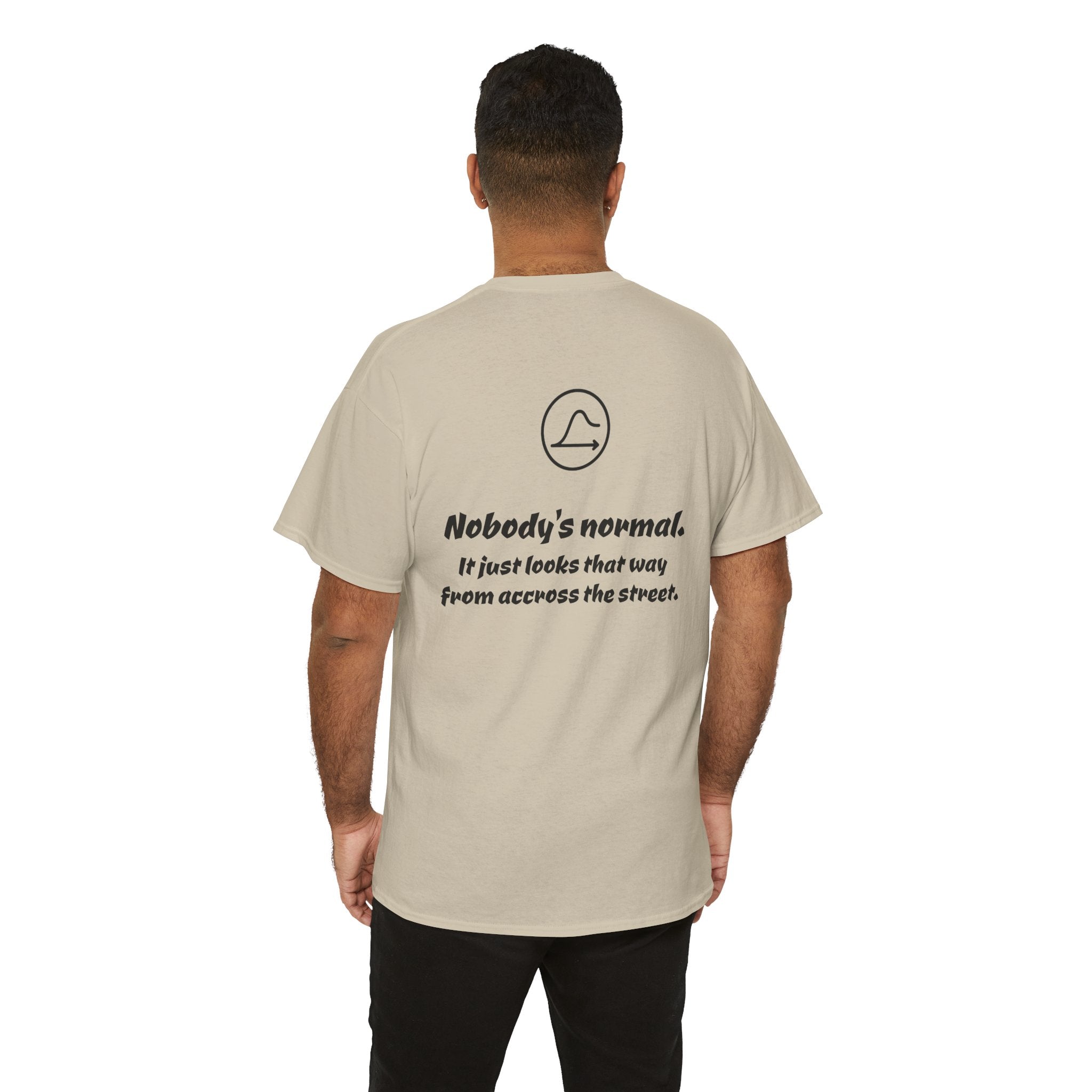 Nobody's Normal T-Shirt — Make a Statement Tee