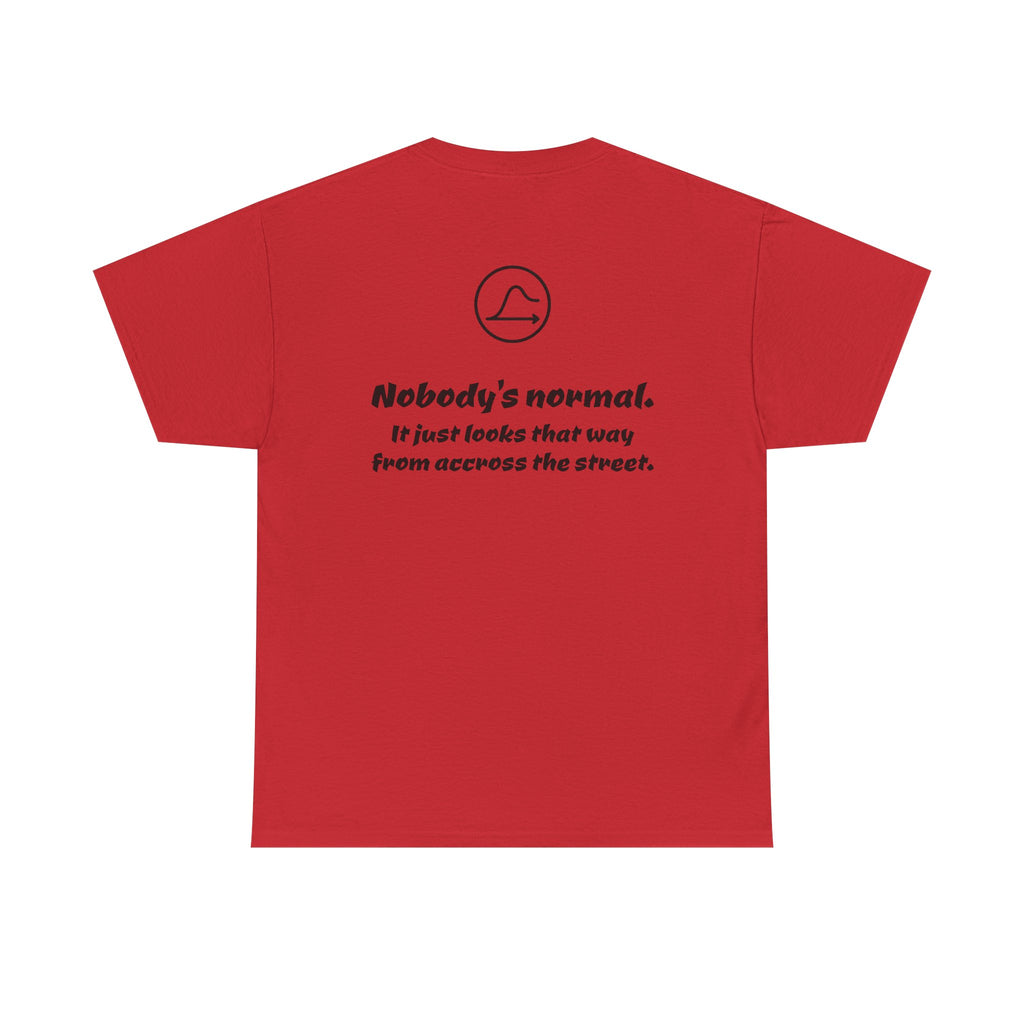 Nobody's Normal T-Shirt — Make a Statement Tee