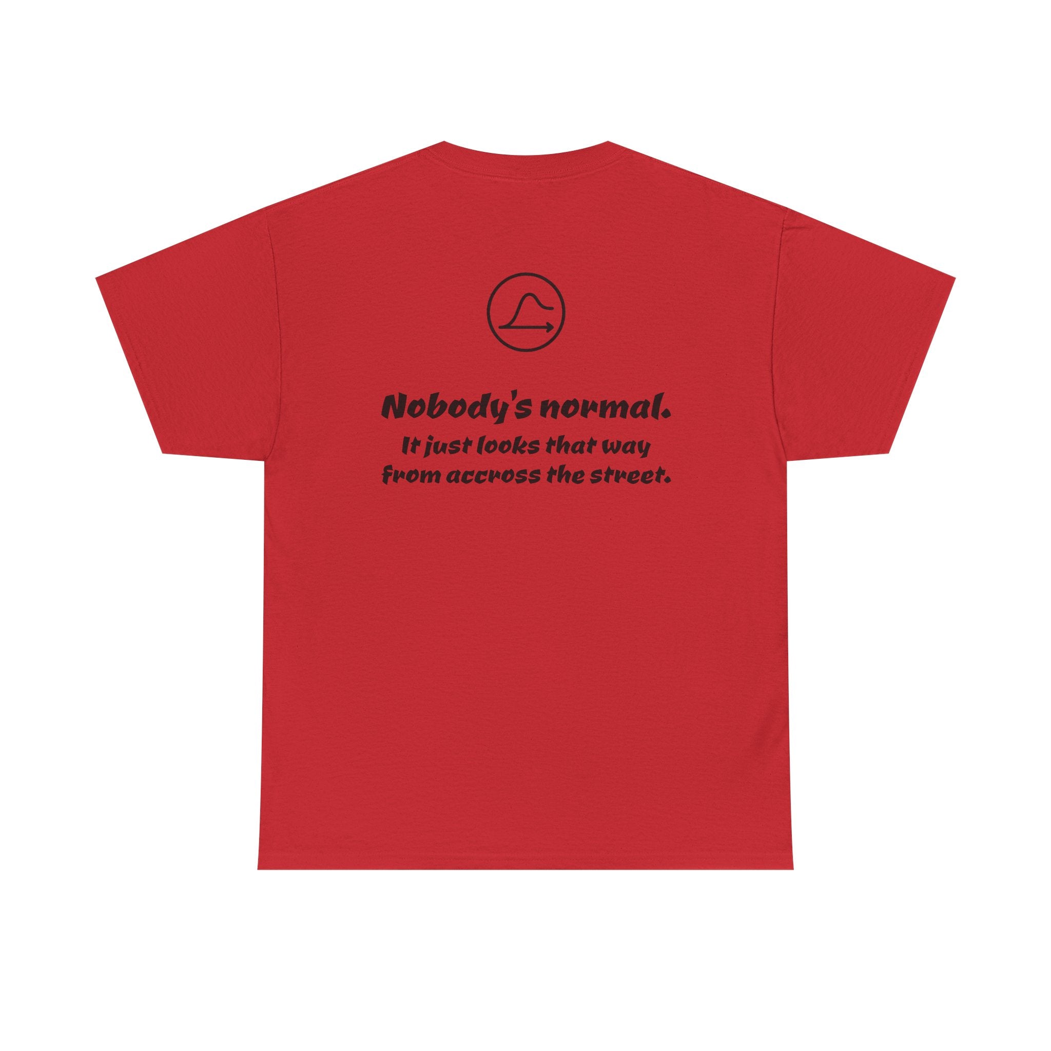 Nobody's Normal T-Shirt — Make a Statement Tee